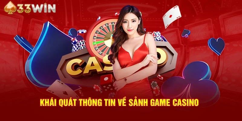 Chơi đánh bài siêu chất tại casino 33WIN