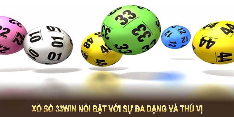 Xổ số 33WIN nổi bật với sự đa dạng mang lại cơ hội trúng lớn mỗi ngày