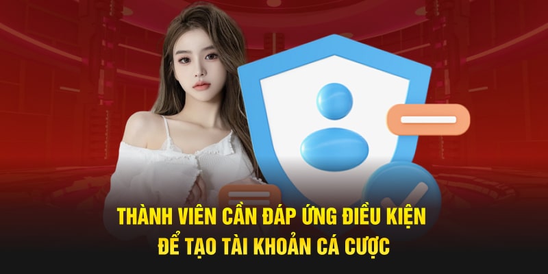 Thành viên cần đáp ứng điều kiện để đăng ký 33win